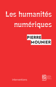 Couverture de l'ouvrage les humanités numériques de Pierre Mounier